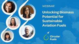 Unlocking Biomass Potential for Sustainable Aviation Fuels & Biofuels - Webinar | Circular Fuels