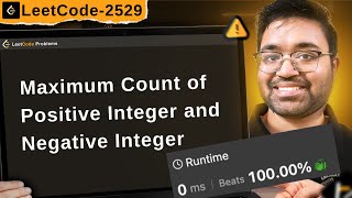 2529. Maximum Count of Positive Integer and Negative Integer | leetcode daily challenge dsa