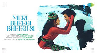 Meri Bheegi Bheegi Si | Praveen Saini | Sushant Trivedi | Bollywood Romantic Song