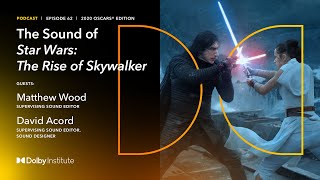 The Sound of Star Wars: The Rise of Skywalker | 2020 Oscars® | Dolby Institute Podcast