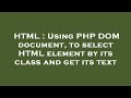 HTML : Using PHP DOM document, to select HTML element by its class and get its text