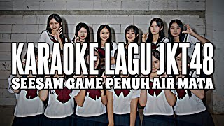 KARAOKE JKT48 - Seesaw game penuh air mata