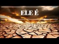 Os Arrais- Ele É