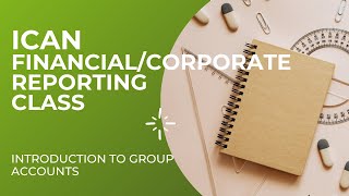 FINANCIAL/CORPORATE REPORTING CLASS - GROUP ACOUNTS (PART 1)