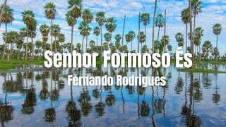 Senhor Formoso És (Pastor Fernando Rodrigues)