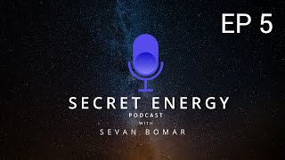 SECRET ENERGY PODCAST EP 5