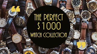 Building the Perfect $1000 Watch Collection. Pick Your Option Now?