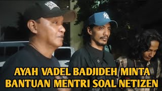 AYAH VADEL BADJIDEH MINTA BANTUAN MENTRI SOAL NETIZEN