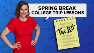 The List: Ana's Spring Break College Trip Lessons