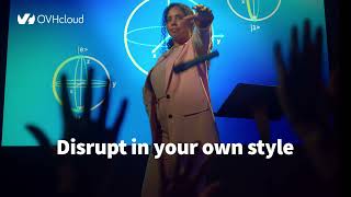 Disrupt in your own style | OVHcloud