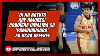 ‘Di na natuto kay Amores! Codiñera umalma sa ‘pambubugbog’ sa NCAA referee | SPORTALAKAN QUICKIE