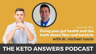 The Keto Answers Podcast 026: Fixing Your Gut Health - Dr. Michael Ruscio