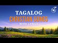 Non-stop Tagalog Christian Songs With Lyrics (Volume 15)