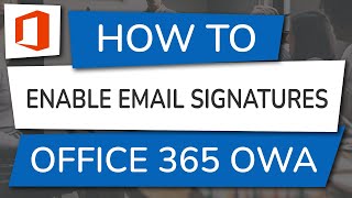 How to Enable Email Signatures for Office 365 OWA