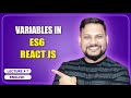 Variables in ES6 React JS | React JS Tutorial (full course) - #7