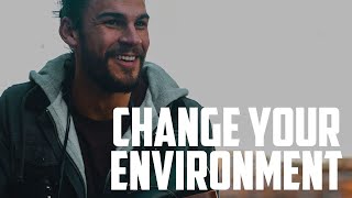 Change Your Environment