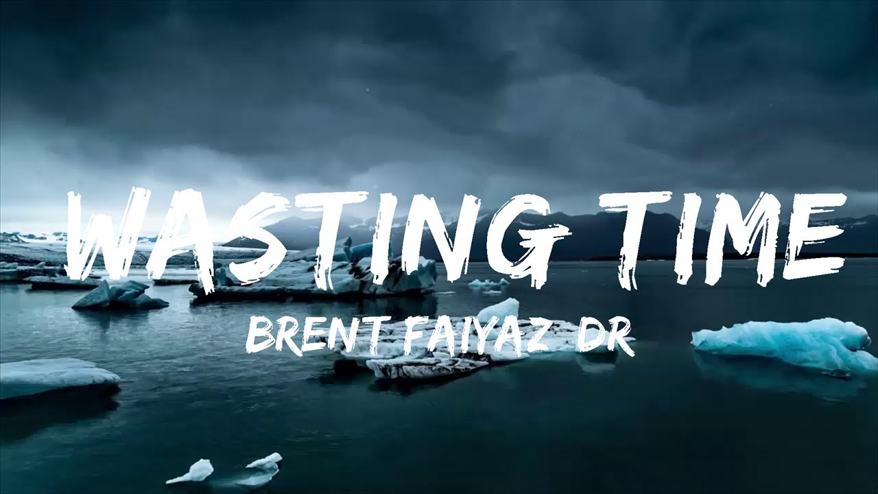 Brent Faiyaz, Drake - Wasting Time (Lyrics) - YouTube