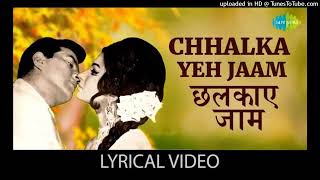 Chhalka Yeh Jaam song from the movie Mere Humdum Mere Dost;  Singer: Sumit