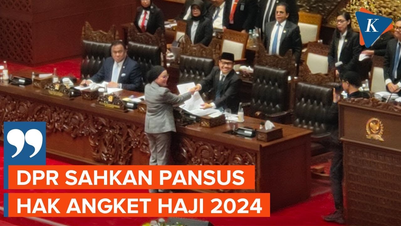 DPR Sahkan Pansus Hak Angket Haji 2024 Untuk Selidiki Penyelewengan ...