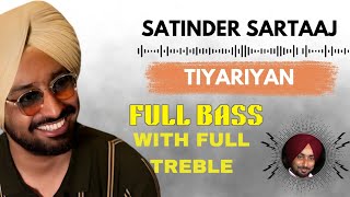 SATINDER SARTAAJ NEW SONG 🔥 TIYARIYAN ( FULL BASS + FULL TREBLE )