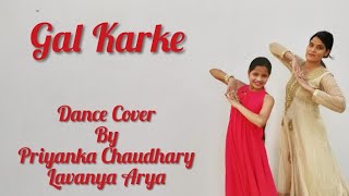 Gal Karke | Asees Kaur | Wedding Choreography | Dance cover by Priyanka Chaudhary & Lavanya Arya