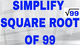 Simplify square root of 99