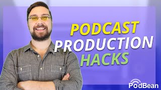 Speed Up Your Podcast Production and Recording With These Hacks!