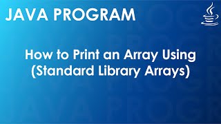 Java Program to Print an Array Using Standard Library Arrays | Java Examples