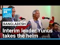 Interim leader Muhammad Yunus takes the helm in Bangladesh, to seek peace and prepare elections