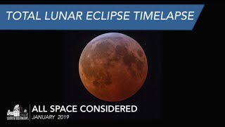 Timelapse of Still Images of January 20, 2019 Total Lunar Eclipse