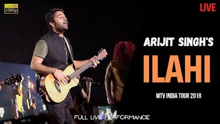 Ilahi Live - Arijit Singh Live in Mumbai | Arijit Singh MTV India Tour Concert 2018 | Full HD 1080p