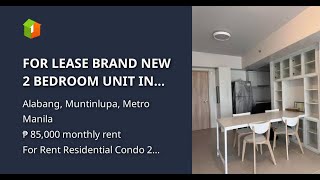 FOR LEASE BRAND NEW 2 BEDROOM UNIT IN ALABANG