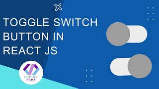 how to create toggle button in react | toggle switch button in react js | coding papa tutorial