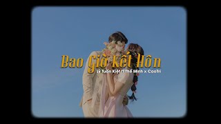 Bao Giờ Kết Hôn (Lofi Ver. 2022) - Lý Tuấn Kiệt ft Thế Minh x CaoTri