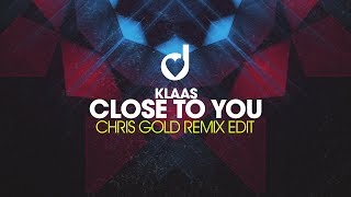 Klaas - Close To You (Chris Gold Remix Edit)