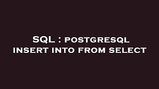 SQL : postgresql insert into from select