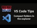 VS Code tips — Compact folders in the explorer