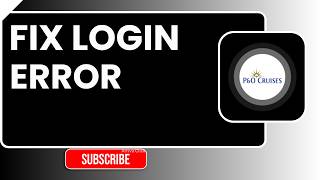 How to Fix Login Error in P&O Cruises 2026 | Quick Sign In Fix Guide