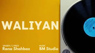 WALIYAN - A New Punjabi Song By Rana Shahbaz