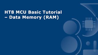 HT8 MCU Basic Tutorial – Data Memory (RAM)