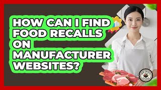 How Can I Find Food Recalls on Manufacturer Websites?