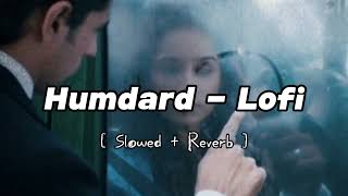 Humdard ( Slowed + Reverb ) || Ek Villain || Arijit Singh || Glass Lofi