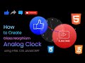 Creating Glass Morphism Analog Clock using HTML CSS JAVASCRIPT | How to create analog clock