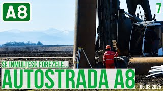 AUTOSTRADA A8 #007 Se inmultesc forezele | Motca - Leghin Stadiu lucrari 05.03.2025