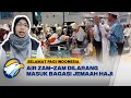 Jemaah Haji Dapat 10 Liter Air Zamzam di Debarkasi