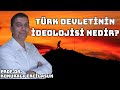 TÜRK DEVLETİNİN İDEOLOJİSİ NEDİR? - PROF.DR.  KONURALP ERCİLASUN