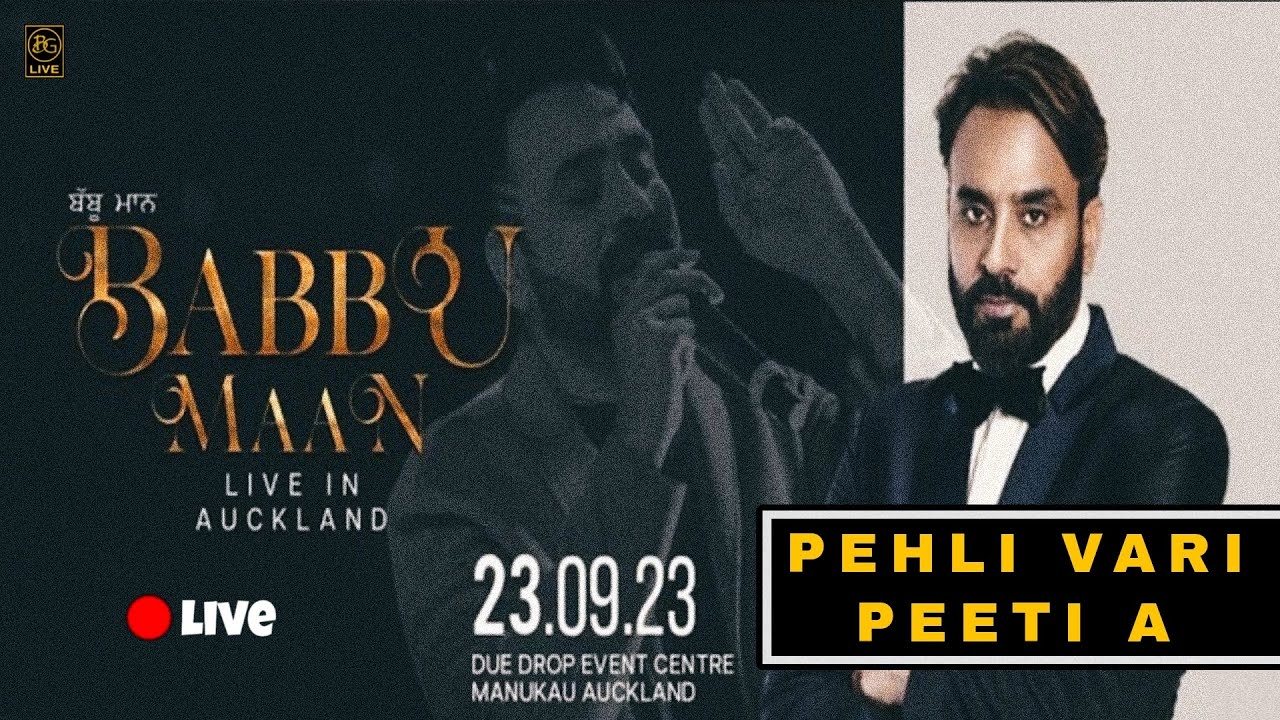 BABBU MAAN | PEHLI VARI PEETI E | AUKLAND LIVE SHOW 2023 | BIG GANG ...