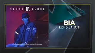 Mehdi Jahani - Bia  | OFFICIAL TRACK مهدی جهانی - بیا