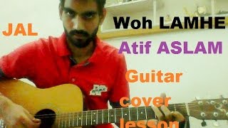 WOH LAMHE - ATIF ASLAM - COMPLETE GUITAR COVER LESSON CHORDS - JAL