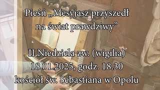 Mesyjasz przyszedł na świat prawdziwy – opr. dla scholi